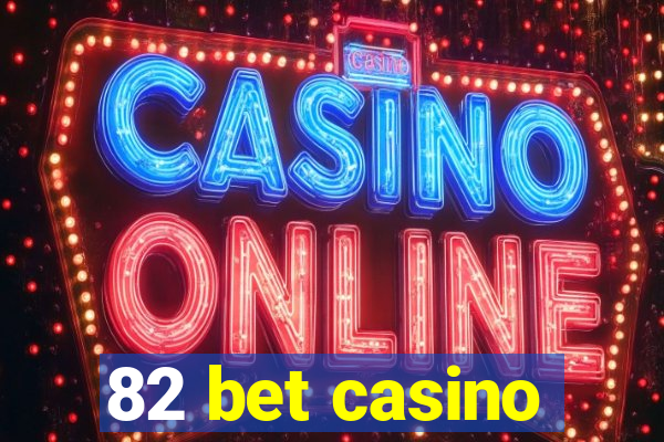 82 bet casino